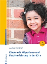 Kinder mit Migrations- und Fluchterfahrung in der Kita -  Andrea Hendrich