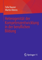 Heterogenität der  Kompetenzentwicklung  in der beruflichen Bildung - Felix Rauner, Martin Ahrens