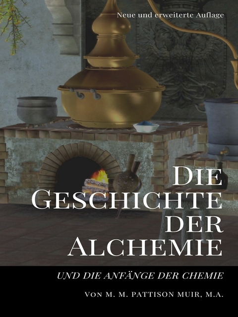 Die Geschichte der Alchemie -  M.M. Pattison Muir