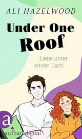 Under One Roof – Liebe unter einem Dach - Ali Hazelwood