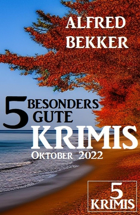 5 Besonders gute Krimis Oktober 2022 -  Alfred Bekker