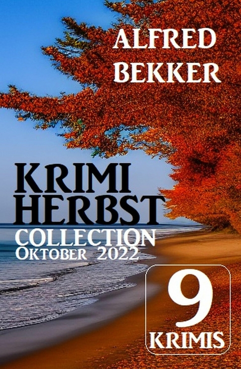 Krimi Herbst Collection Oktober 2022 - 9 Krimis -  Alfred Bekker