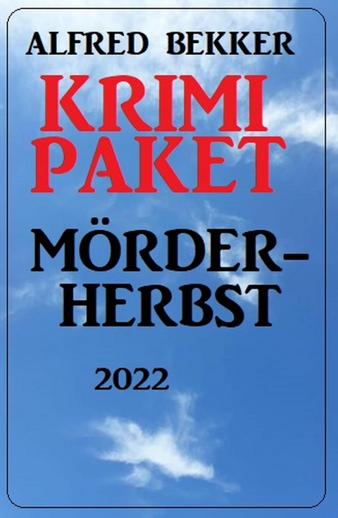 Krimi Paket Mörderherbst 2022 -  Alfred Bekker