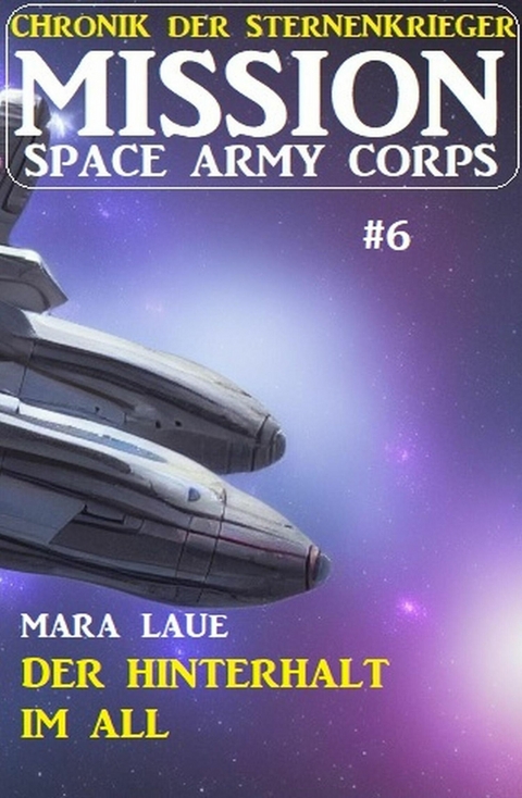 ?Mission Space Army Corps 6: Der Hinterhalt im All -  Mara Laue