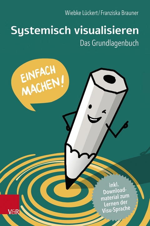 Systemisch visualisieren: Einfach machen! -  Wiebke Lückert,  Franziska Brauner