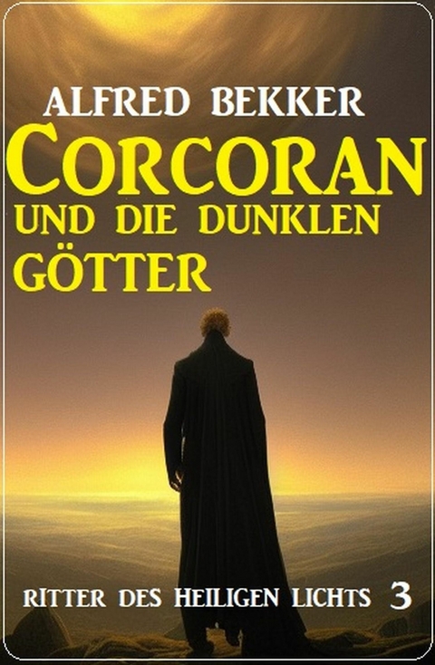 Corcoran und die dunklen Götter: Ritter des Heiligen Lichts 3 -  Alfred Bekker