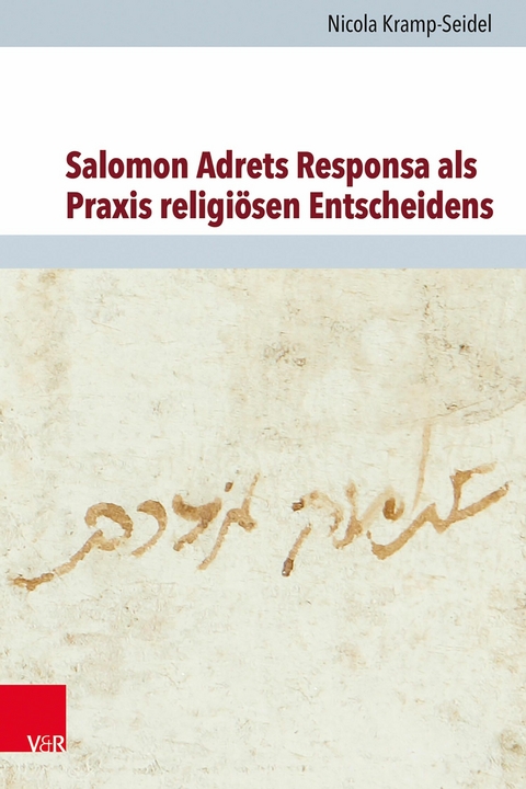 Salomon Adrets Responsa als Praxis religiösen Entscheidens -  Nicola Kramp-Seidel