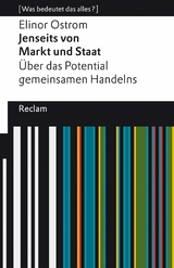 Jenseits von Markt und Staat. Über das Potential gemeinsamen Handelns. [Was bedeutet das alles?] -  Elinor Ostrom