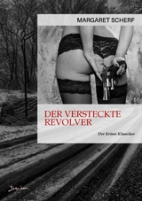 DER VERSTECKTE REVOLVER - Margaret Scherf