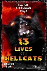 13 Lives of Hellcats - Andreas Gruber, Faye Hell, Markus Kastenholz, M.H. Steinmetz