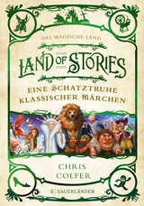 Land of Stories: Das magische Land - Eine Schatztruhe klassischer Märchen -  Chris Colfer