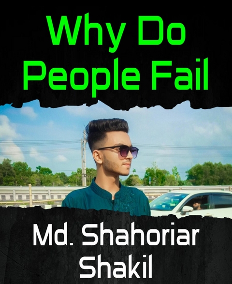 Why Do People Fail - Md. Shahoriar Shakil