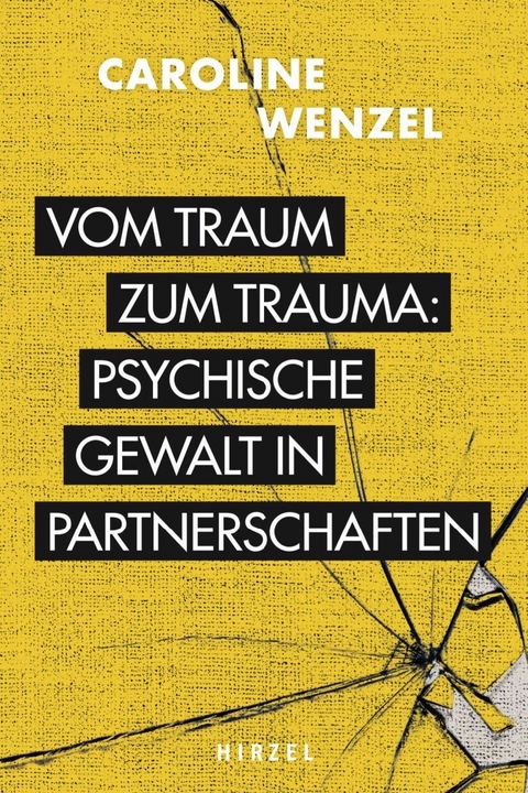 Vom Traum zum Trauma. Psychische Gewalt in Partnerschaften -  Caroline Wenzel