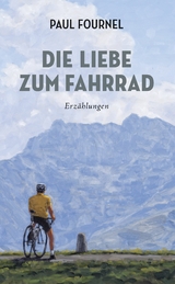 Die Liebe zum Fahrrad - Paul Fournel