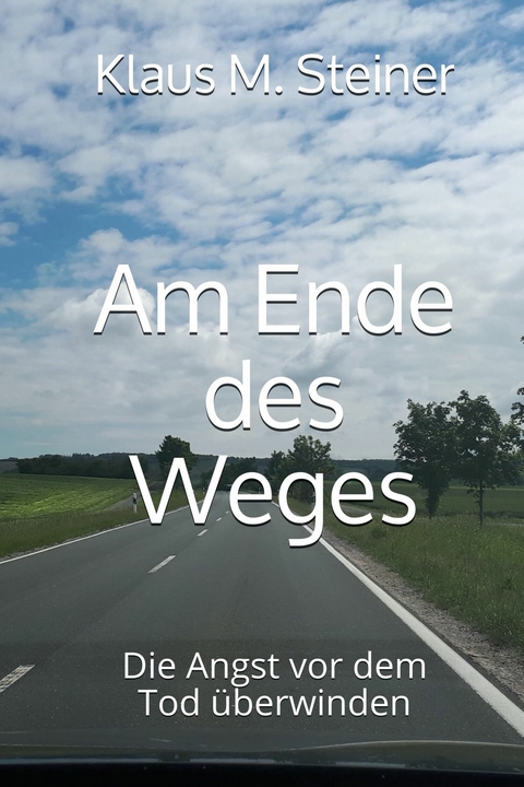 Am Ende des Weges - Klaus M. Steiner