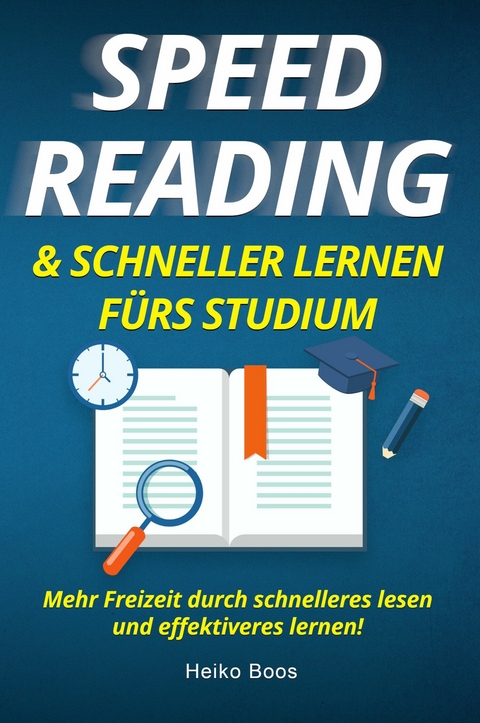 Speed Reading & schneller lernen fürs Studium - Heiko Boos