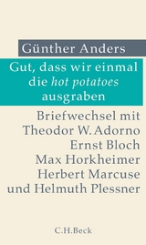 Gut, dass wir einmal die hot potatoes ausgraben - Günther Anders