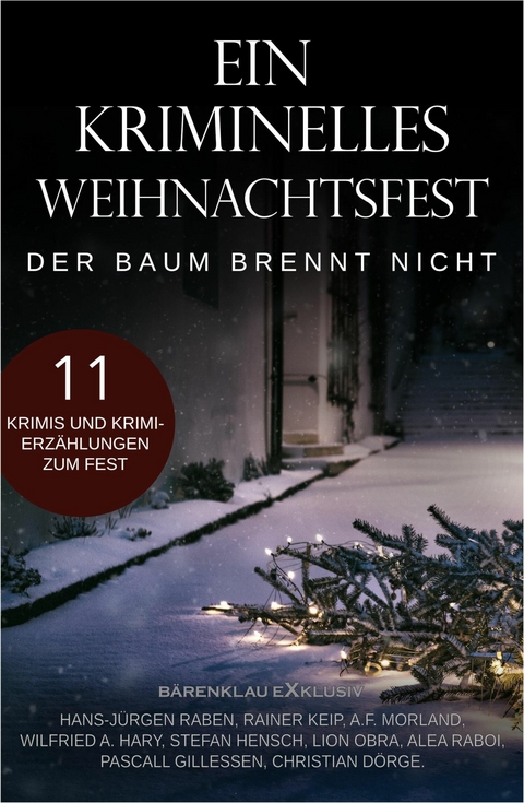 Ein kriminelles Weihnachtsfest – Der Baum brennt nicht - Hans-Jürgen Raben, Rainer Keip, Christian Dörge, A. F. Morland, Wilfried A. Hary, Stefan Hensch, Alea Raboi, Lion Obra, Niklas Quast, Pascal Gillessen