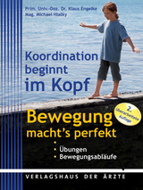 Koordination beginnt im Kopf - Bewegung macht's perfekt - Klaus Engelke, Michael Hlatky