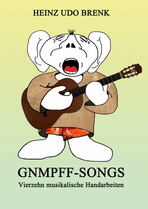 Gnmpff-Songs -  Heinz Udo Brenk