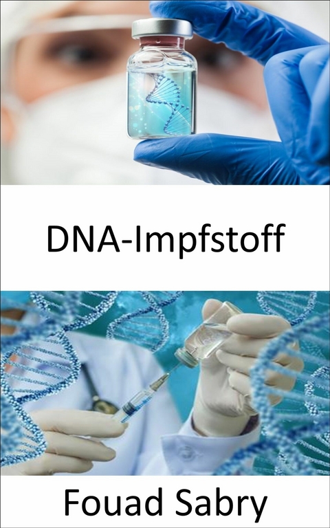 DNA-Impfstoff -  Fouad Sabry