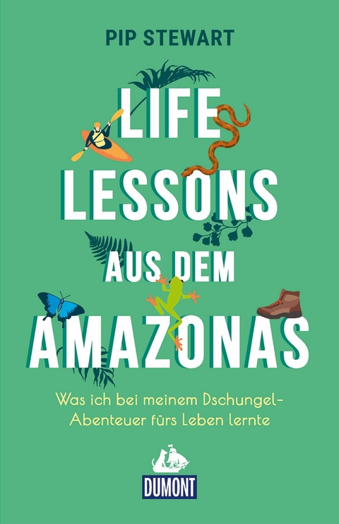 Life Lessons aus dem Amazonas - Pip Stewart