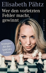 Wer den vorletzten Fehler macht, gewinnt - Elisabeth Pähtz