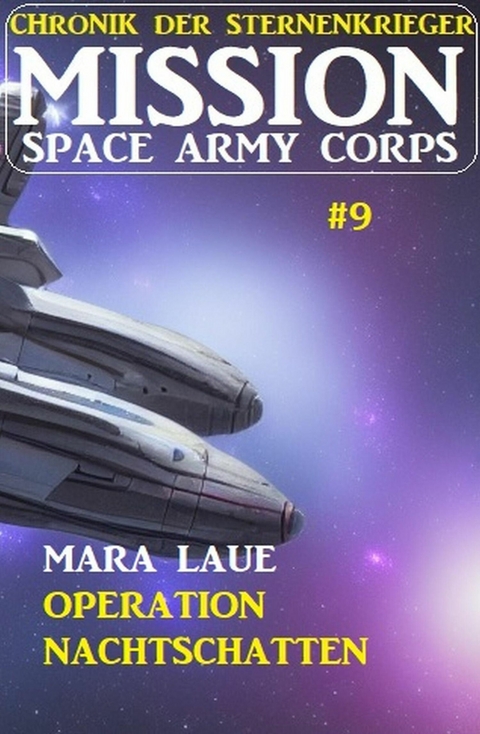 Mission Space Army Corps 9: ?Operation Nachtschatten -  Mara Laue