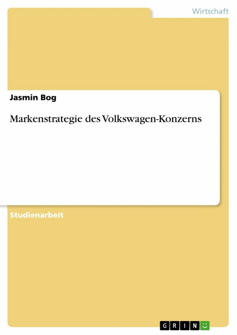 Markenstrategie des Volkswagen-Konzerns - Jasmin Bog