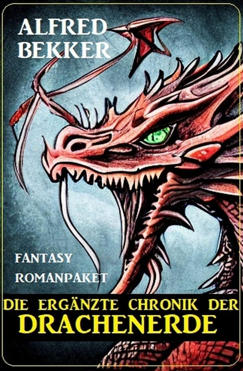 Die ergänzte Chronik der Drachenerde: Fantasy Romanpaket -  Alfred Bekker