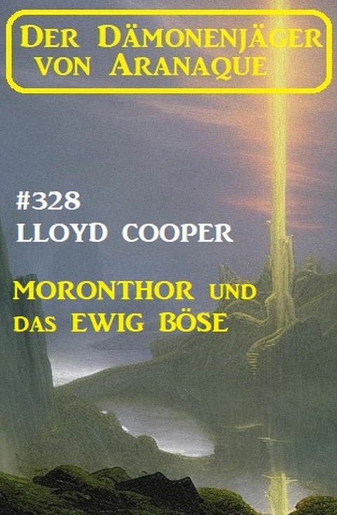 Moronthor und das ewig Böse: Der Dämonenjäger von Aranaque 328 -  Lloyd Cooper