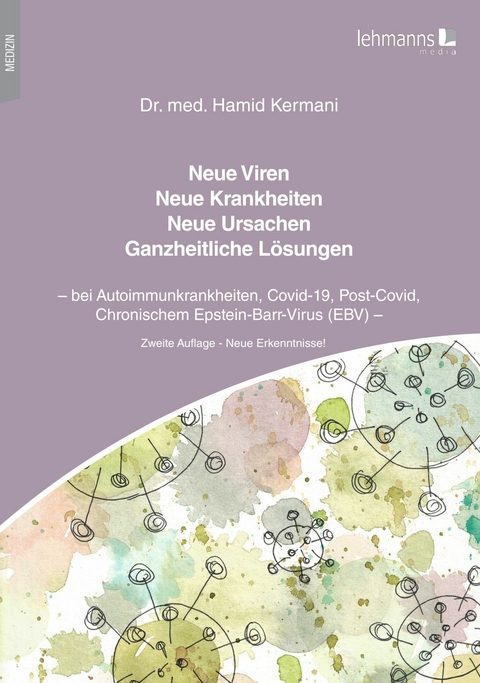 Neue Viren - Neue Krankheiten - Neue Ursachen - Ganzheitliche Lösungen - Hamid Kermani