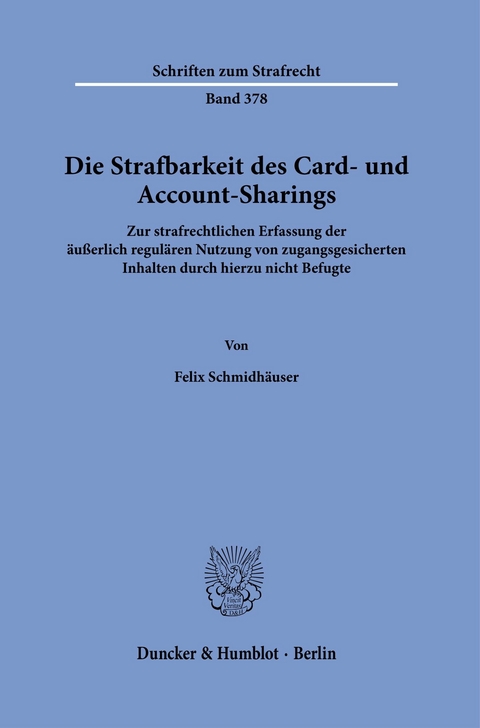 Die Strafbarkeit des Card- und Account-Sharings. -  Felix Schmidhäuser