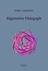 Allgemeine Pädagogik - Volker Ladenthin