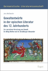 Gewaltentwürfe in der epischen Literatur des 12. Jahrhunderts - Jens Weißweiler