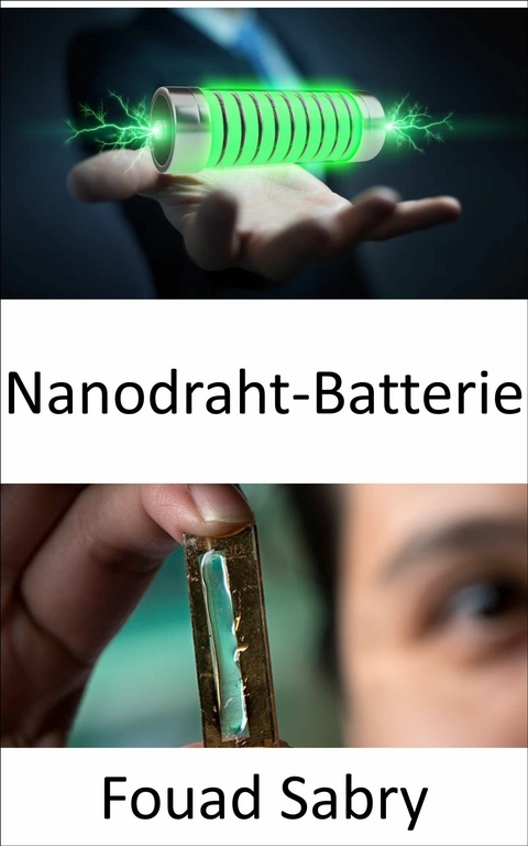 Nanodraht-Batterie -  Fouad Sabry