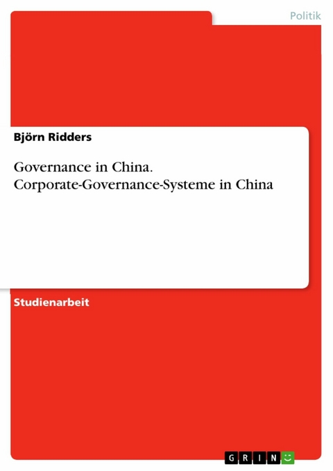 Governance in China. Corporate-Governance-Systeme in China - Björn Ridders