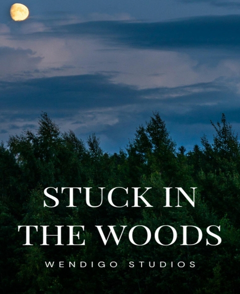 Stuck In The Woods - Wendigo Studios