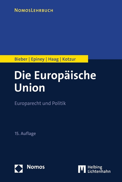 Die Europäische Union - Roland Bieber, Astrid Epiney, Marcel Haag, Markus Kotzur