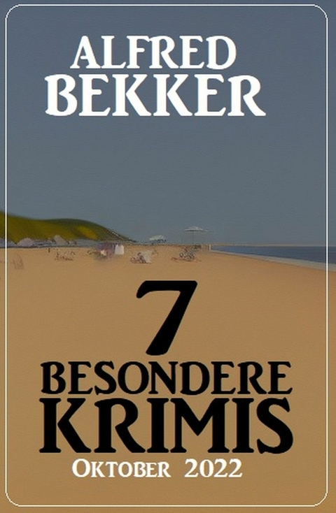 7 Besondere Krimis Oktober 2022 -  Alfred Bekker