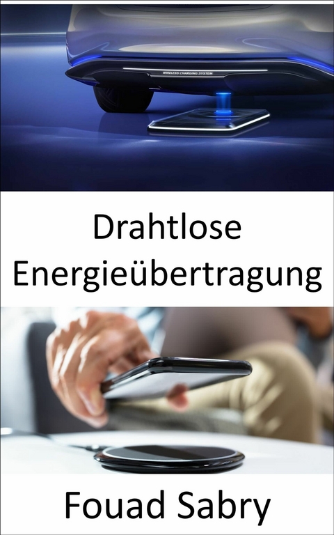 Drahtlose Energieübertragung -  Fouad Sabry