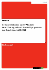 Rechtspopulismus in der AfD. Eine Einschätzung anhand des Wahlprogramms zur Bundestagswahl 2021