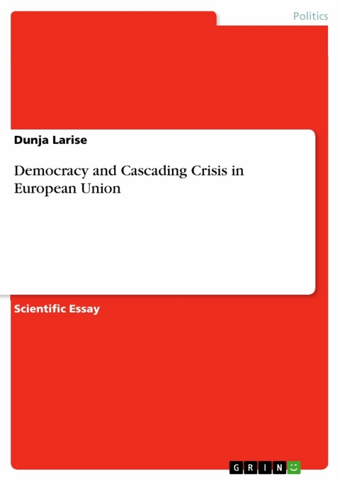 Democracy and Cascading Crisis in European Union - Dunja Larise