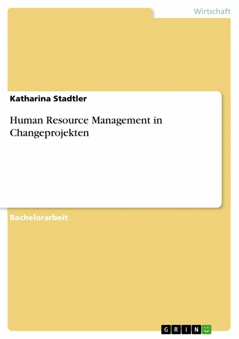 Human Resource Management in Changeprojekten - Katharina Stadtler