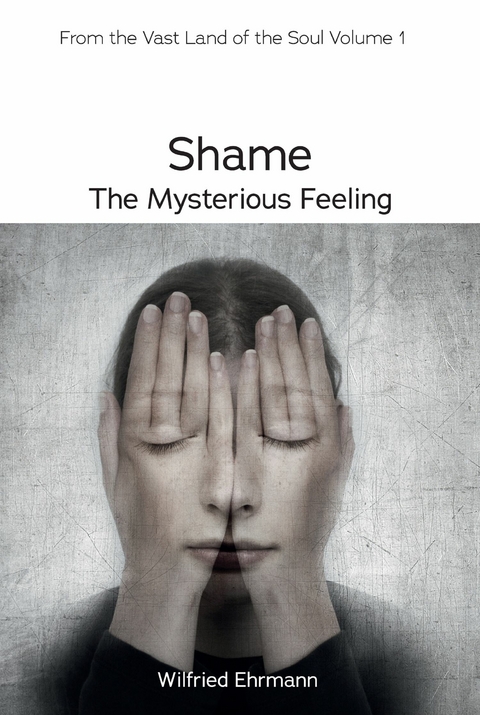 Shame - the Mysterious Feeling - Wilfried Ehrmann