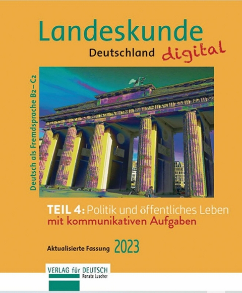 Landeskunde Deutschland digital Teil 4: Politik und öffentliches Leben. Aktualisierte Fassung 2023 -  Renate Luscher