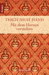 Mit dem Herzen verstehen -  Thich Nhat Hanh