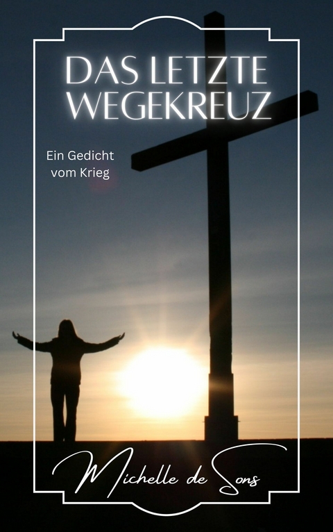 Das letzte Wegekreuz -  Michelle de Sons