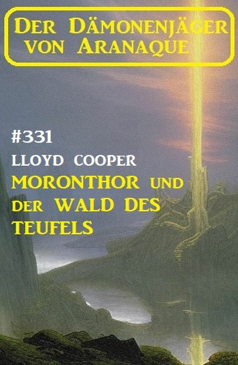 ?Moronthor und der Wald des Teufels: Der Dämonenjäger von Aranaque 331 -  Lloyd Cooper