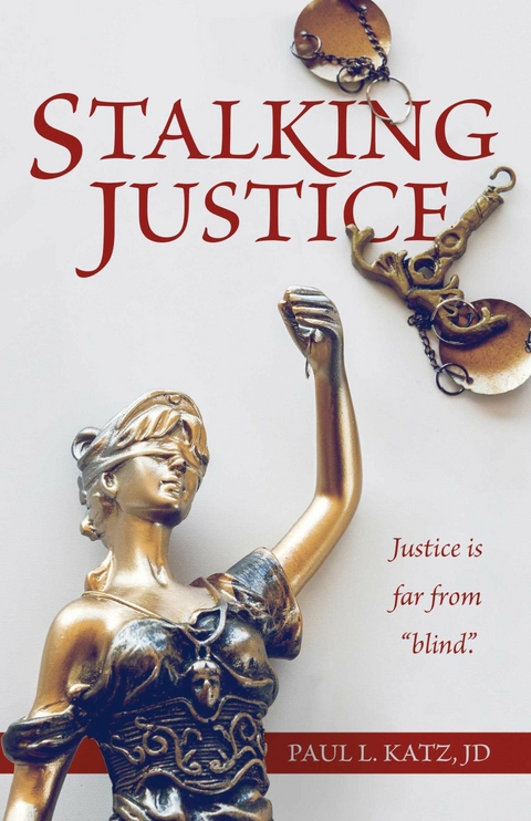 Stalking Justice -  Paul L. Katz JD